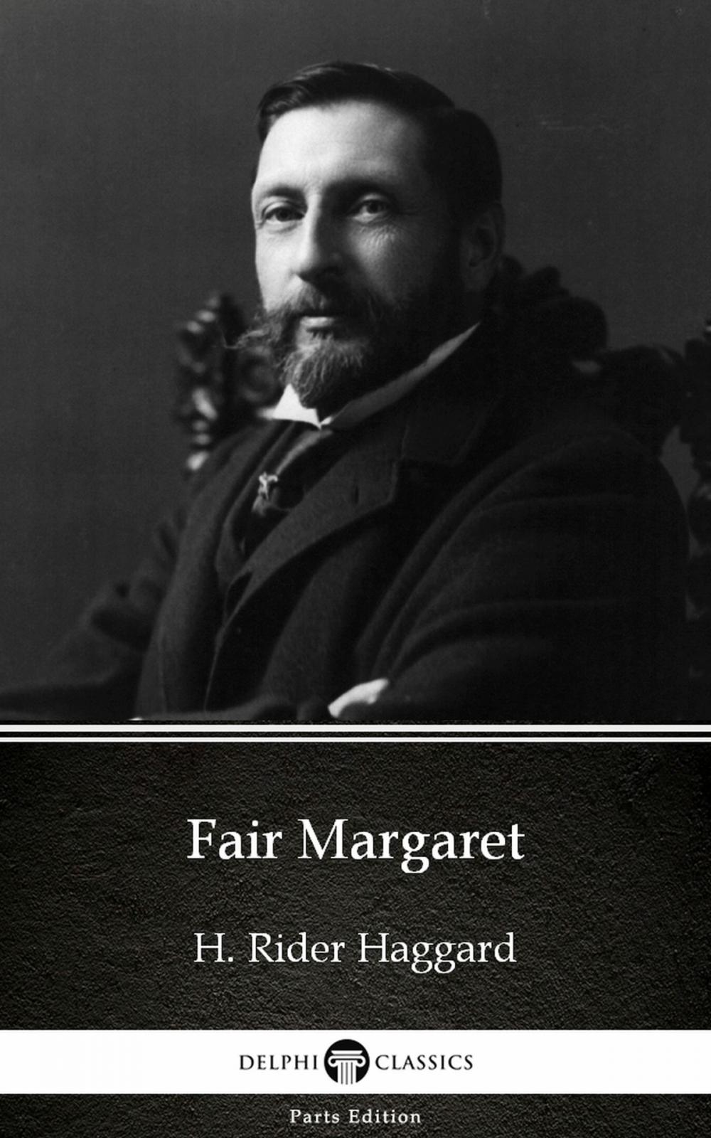 Big bigCover of Fair Margaret by H. Rider Haggard - Delphi Classics (Illustrated)