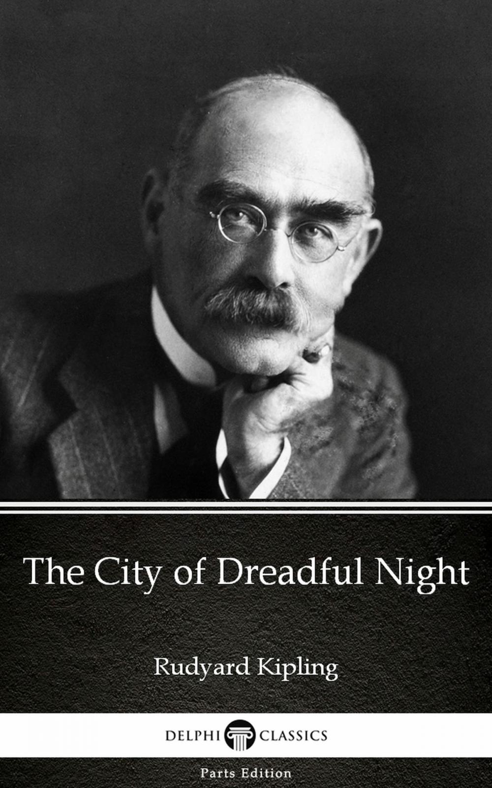 Big bigCover of The City of Dreadful Night by Rudyard Kipling - Delphi Classics (Illustrated)