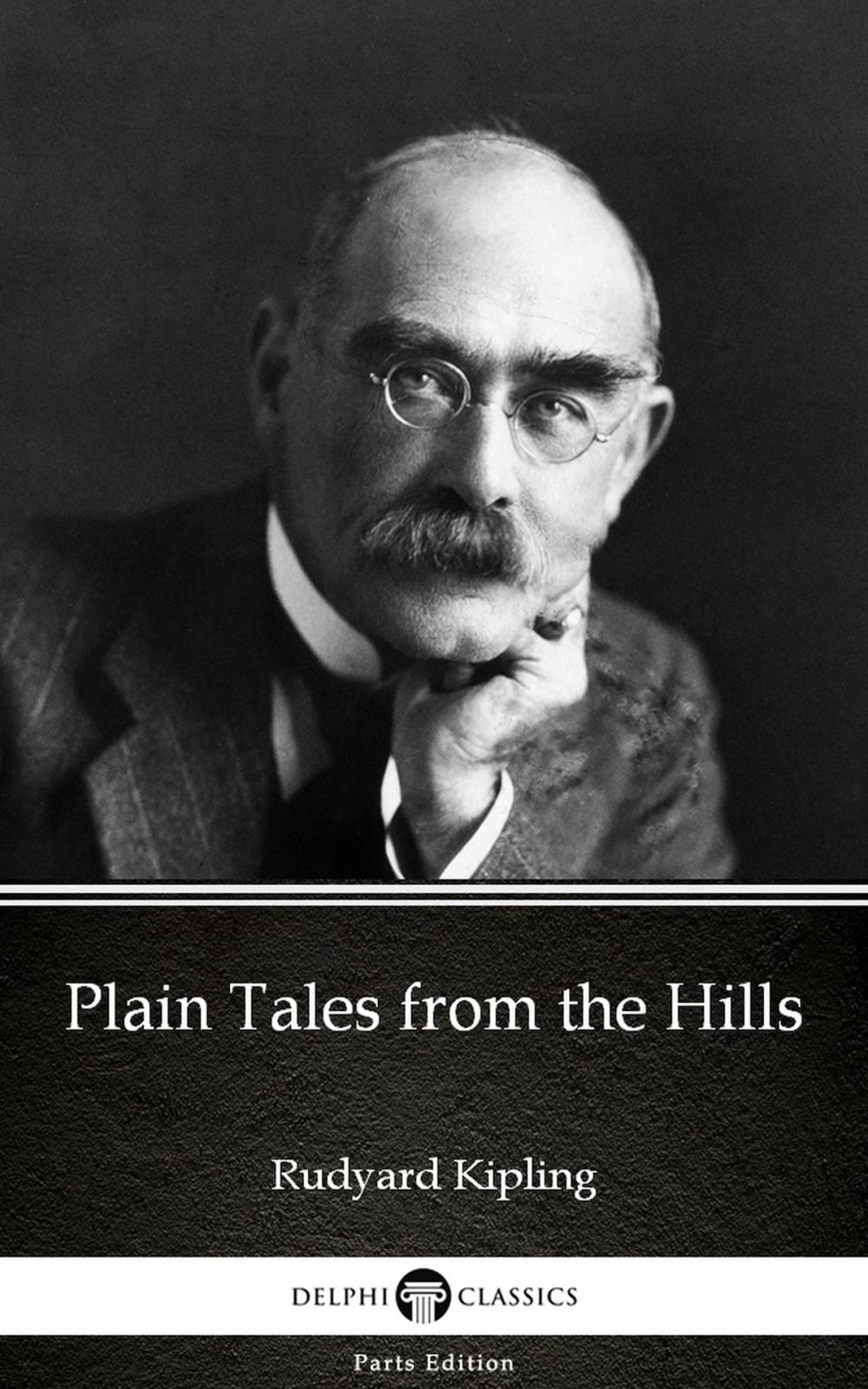 Big bigCover of Plain Tales from the Hills by Rudyard Kipling - Delphi Classics (Illustrated)