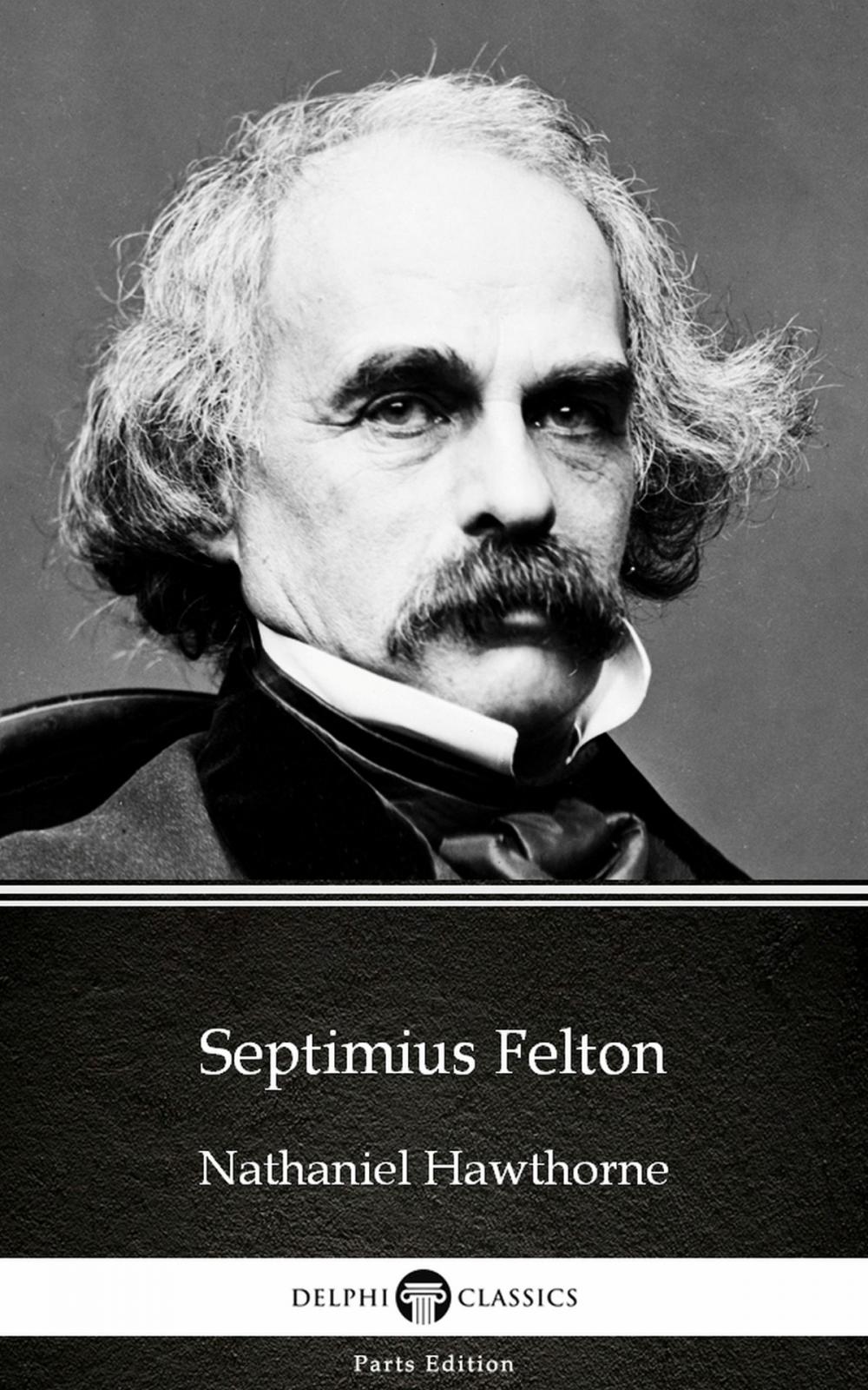 Big bigCover of Septimius Felton by Nathaniel Hawthorne - Delphi Classics (Illustrated)