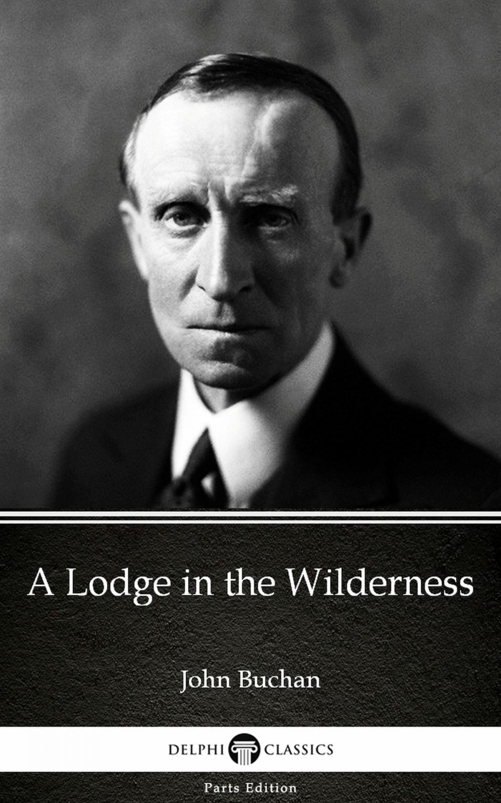 Big bigCover of A Lodge in the Wilderness by John Buchan - Delphi Classics (Illustrated)