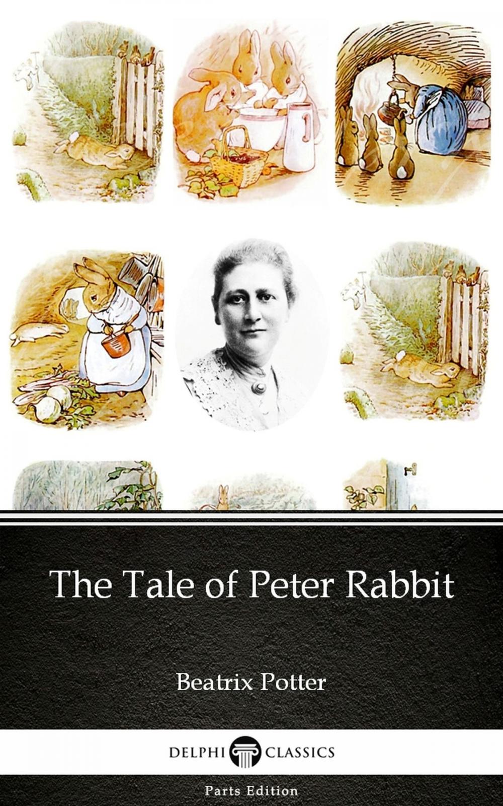 Big bigCover of The Tale of Peter Rabbit by Beatrix Potter - Delphi Classics (Illustrated)