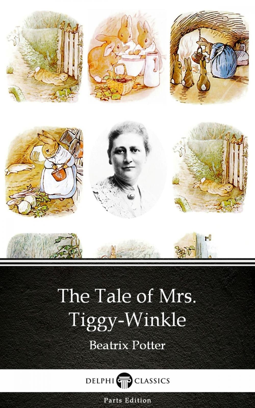 Big bigCover of The Tale of Mrs. Tiggy-Winkle by Beatrix Potter - Delphi Classics (Illustrated)