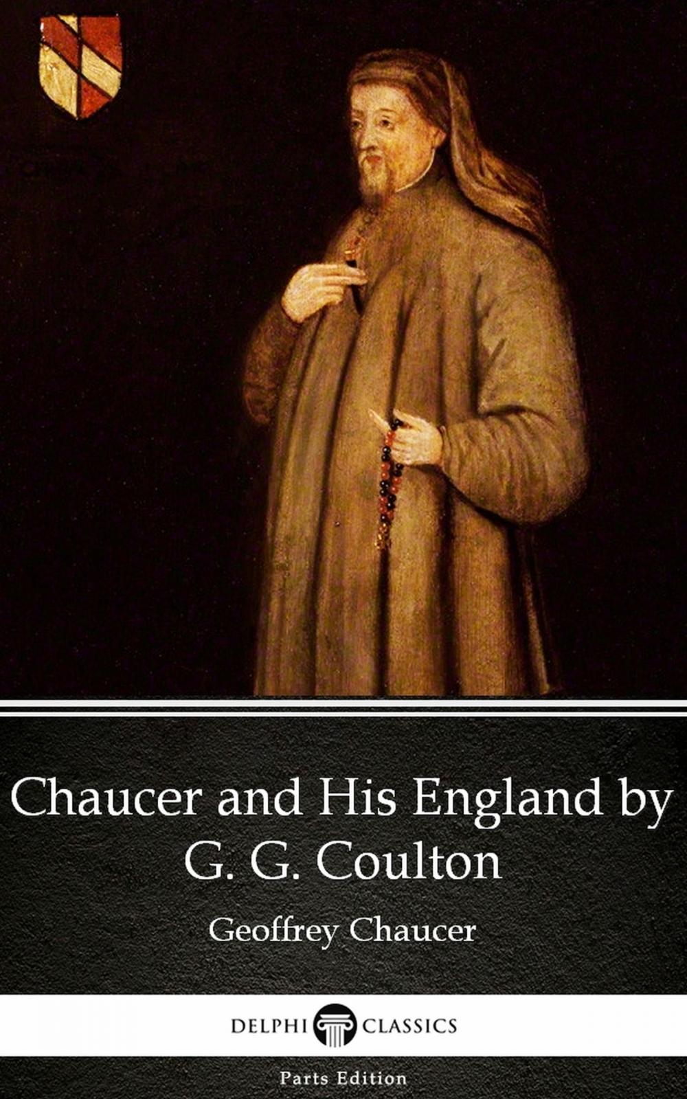 Big bigCover of Chaucer and His England by G. G. Coulton - Delphi Classics (Illustrated)