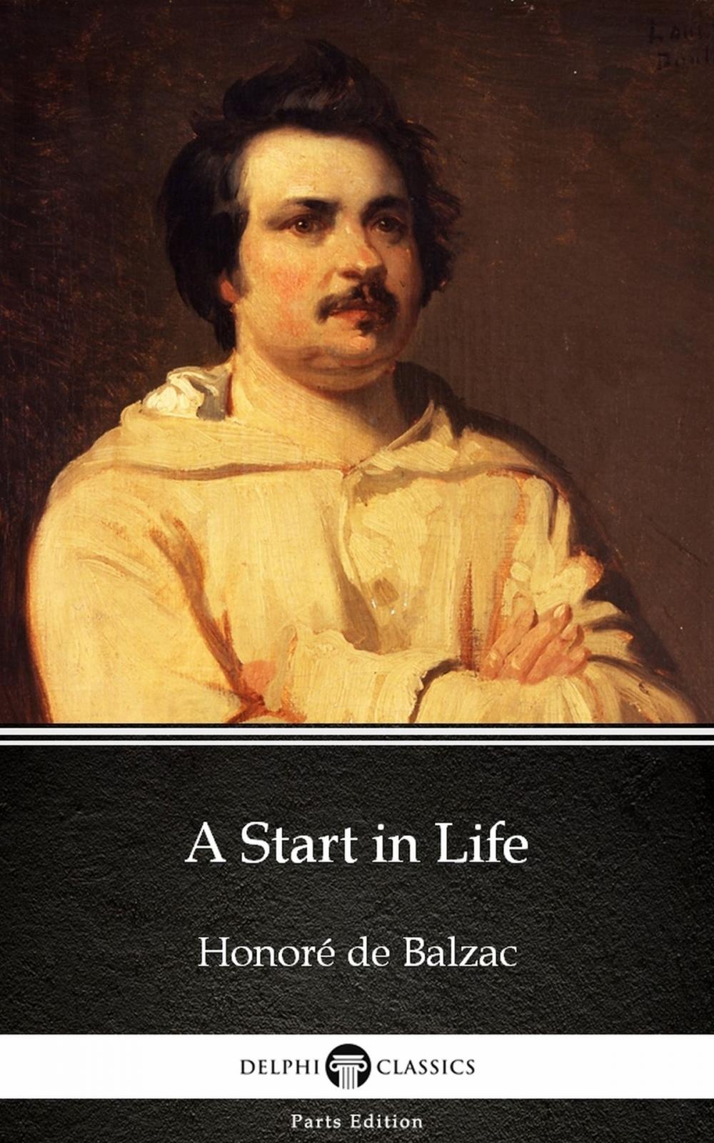 Big bigCover of A Start in Life by Honoré de Balzac - Delphi Classics (Illustrated)