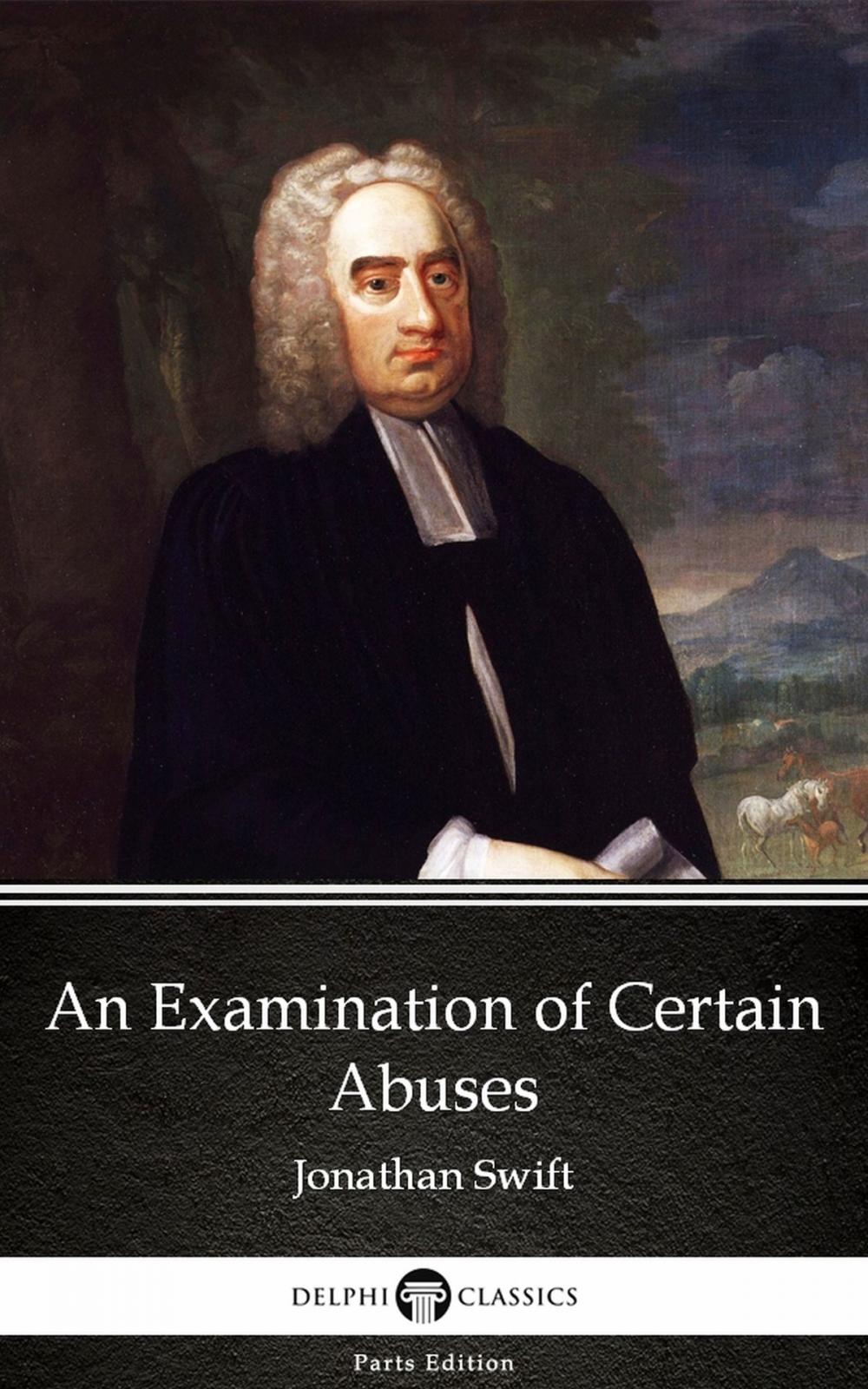 Big bigCover of An Examination of Certain Abuses by Jonathan Swift - Delphi Classics (Illustrated)