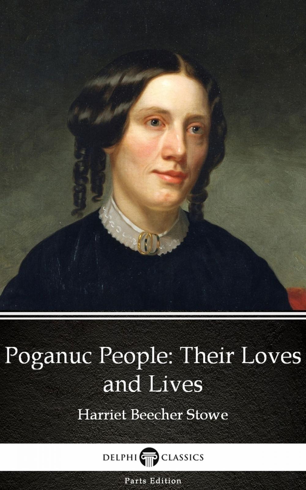 Big bigCover of Poganuc People Their Loves and Lives by Harriet Beecher Stowe - Delphi Classics (Illustrated)