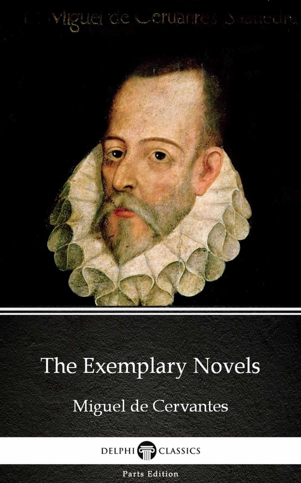 Big bigCover of The Exemplary Novels by Miguel de Cervantes - Delphi Classics (Illustrated)