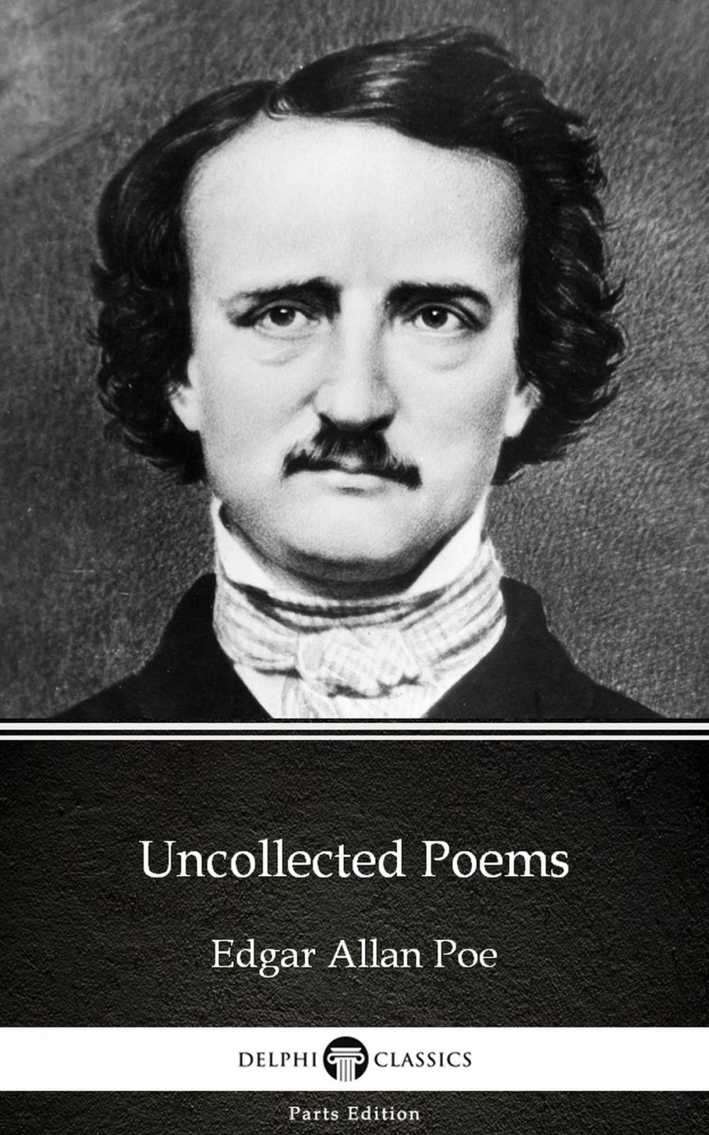 Big bigCover of Uncollected Poems by Edgar Allan Poe - Delphi Classics (Illustrated)