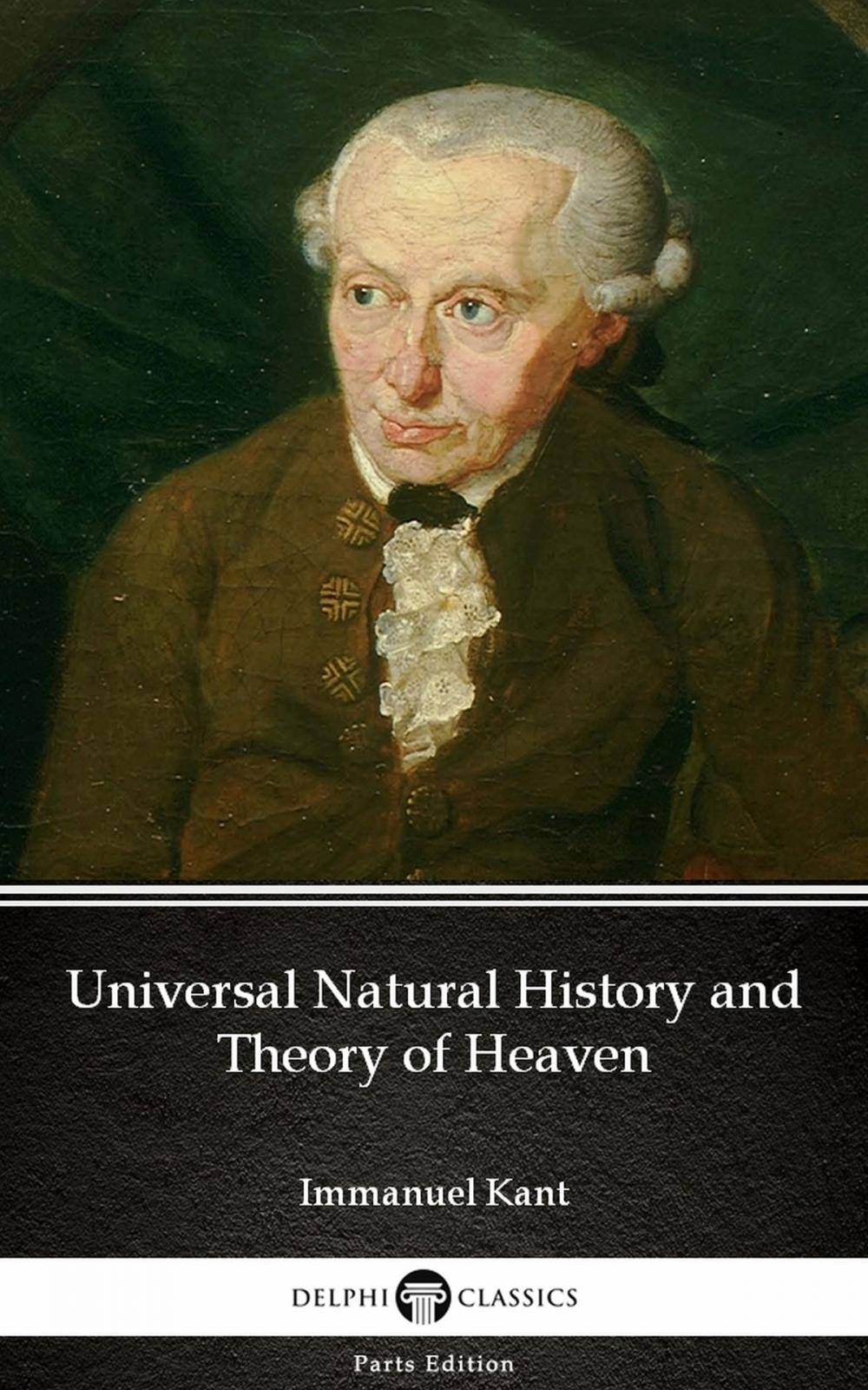 Big bigCover of Universal Natural History and Theory of Heaven by Immanuel Kant - Delphi Classics (Illustrated)