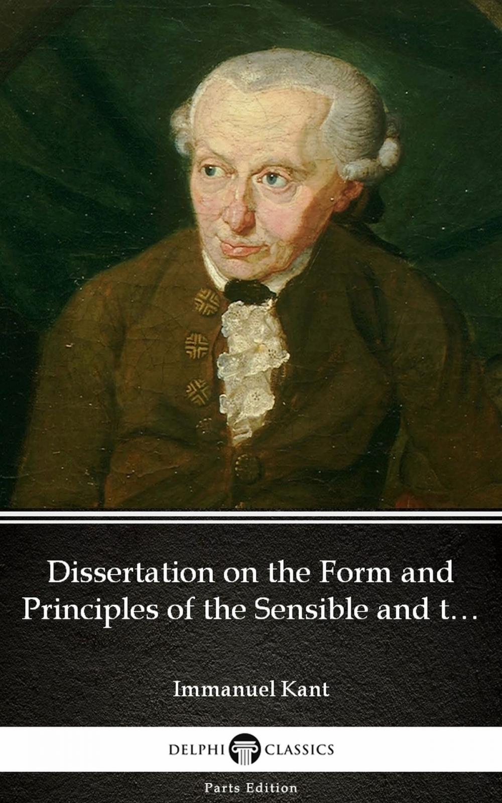 Big bigCover of Dissertation on the Form and Principles of the Sensible and the Intelligible World Inaugural Dissertation 1770 by Immanuel Kant - Delphi Classics (Illustrated)