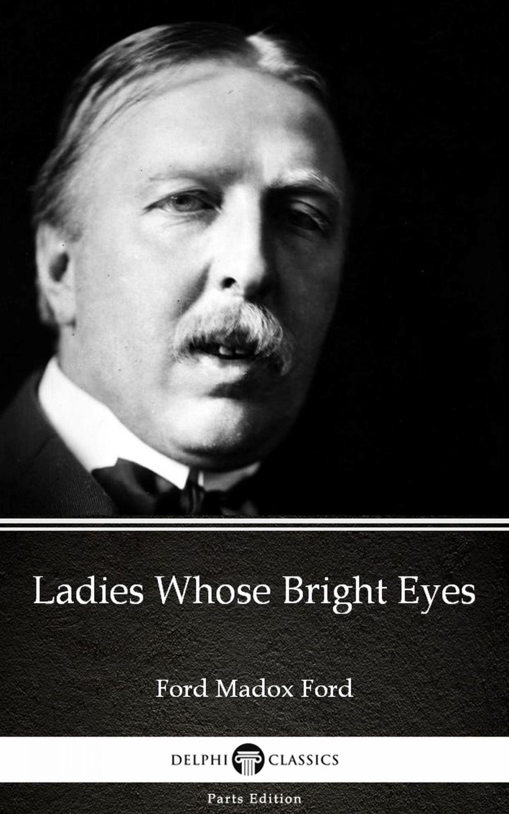 Big bigCover of Ladies Whose Bright Eyes by Ford Madox Ford - Delphi Classics (Illustrated)