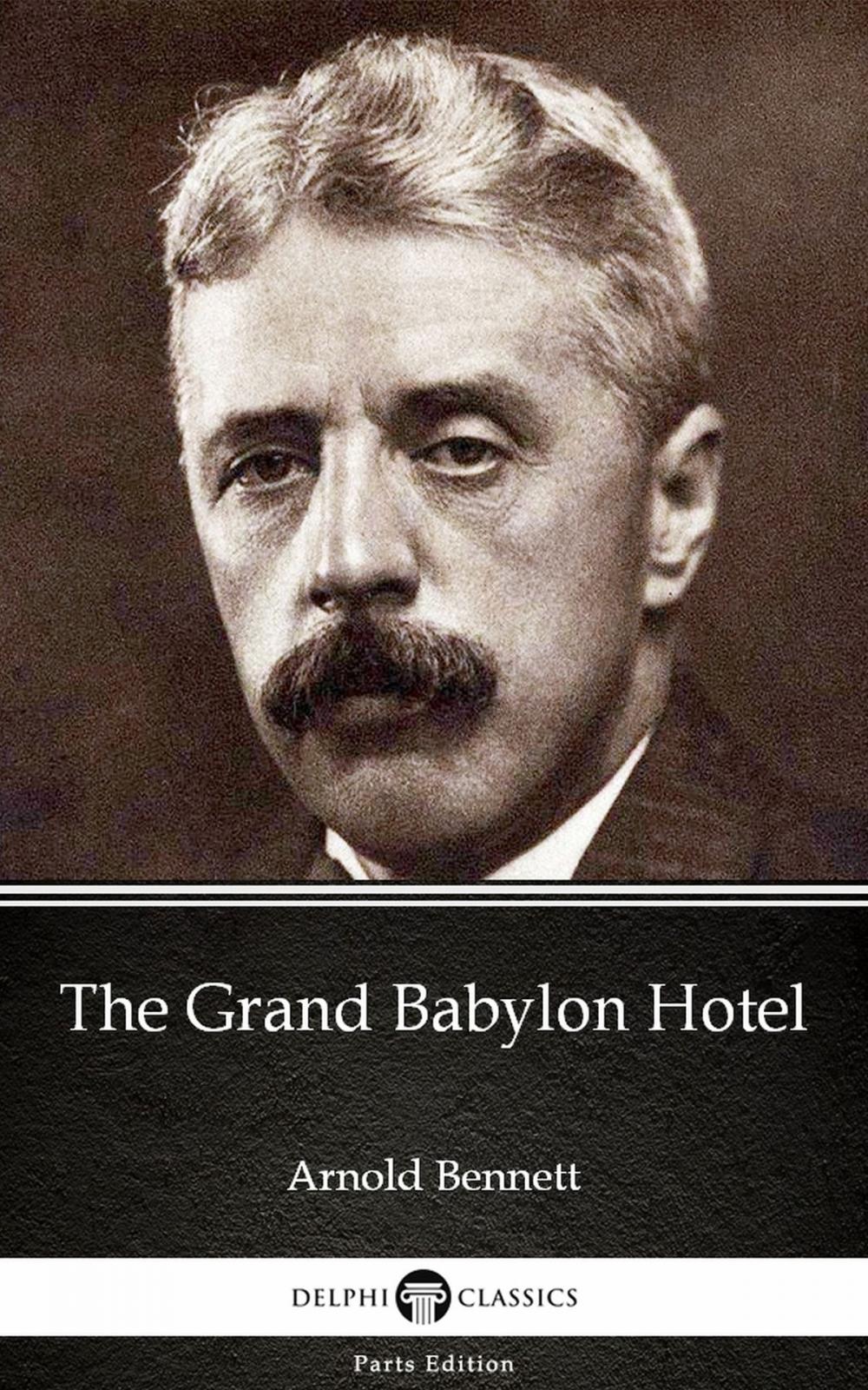 Big bigCover of The Grand Babylon Hotel by Arnold Bennett - Delphi Classics (Illustrated)