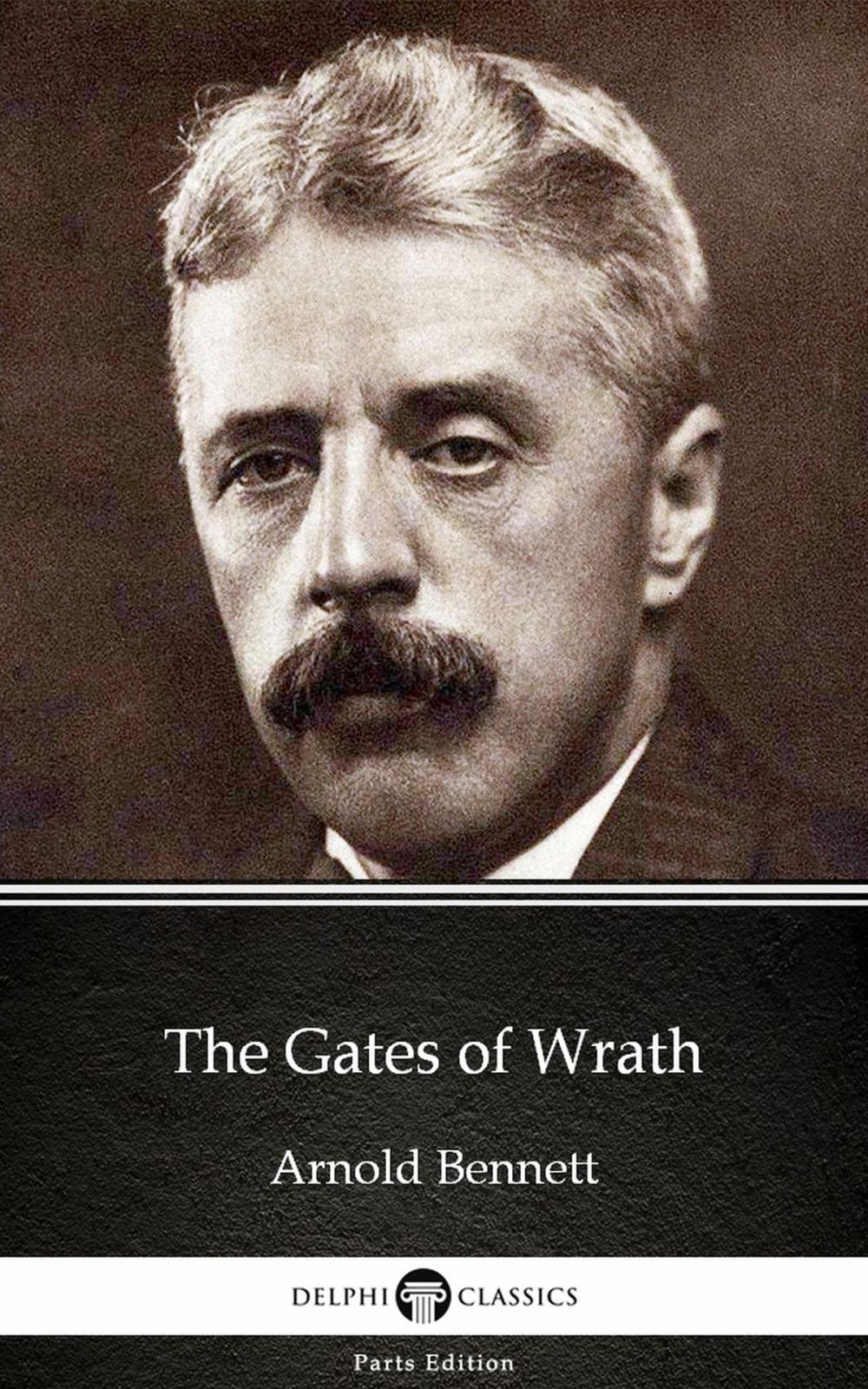 Big bigCover of The Gates of Wrath by Arnold Bennett - Delphi Classics (Illustrated)