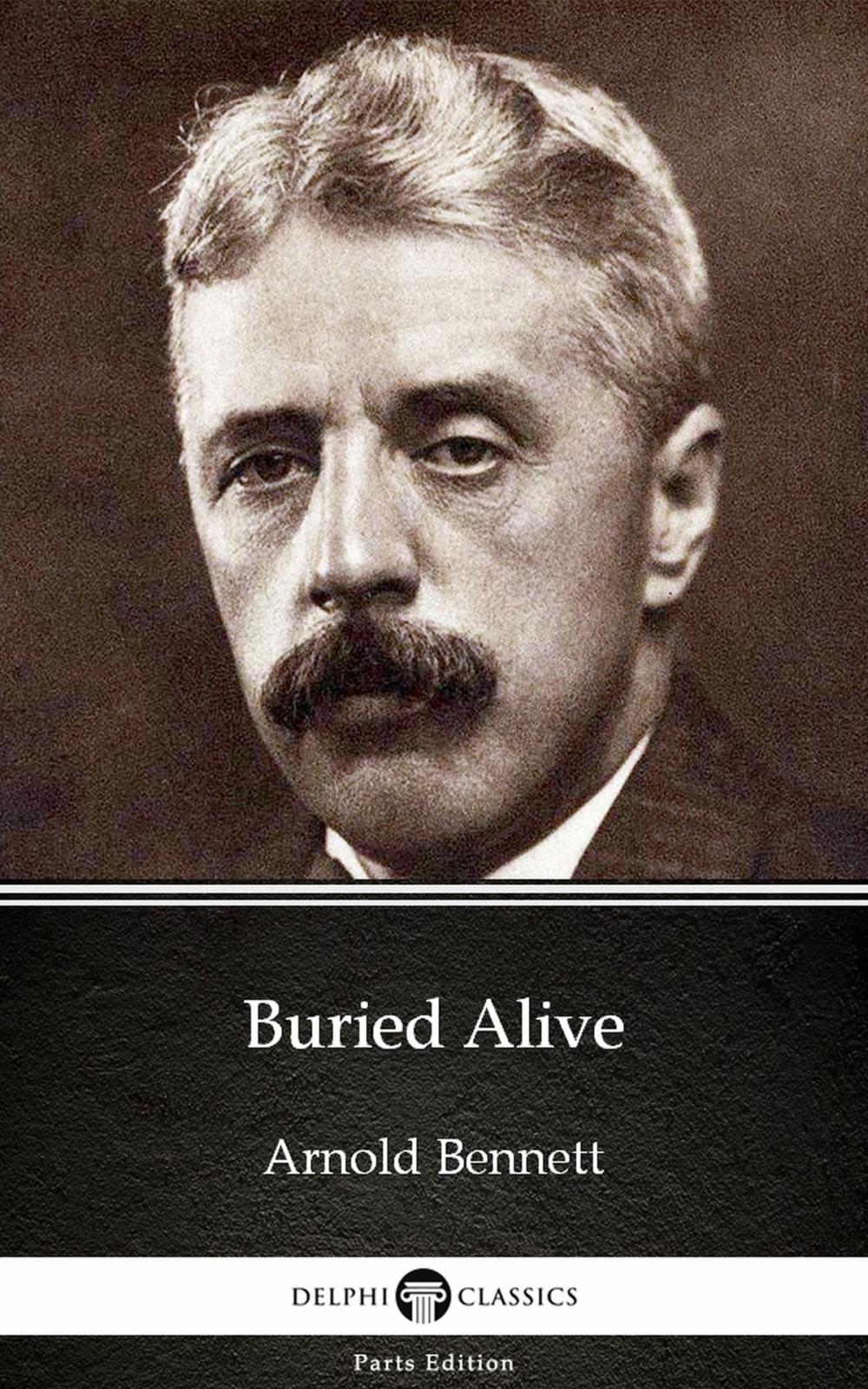 Big bigCover of Buried Alive by Arnold Bennett - Delphi Classics (Illustrated)