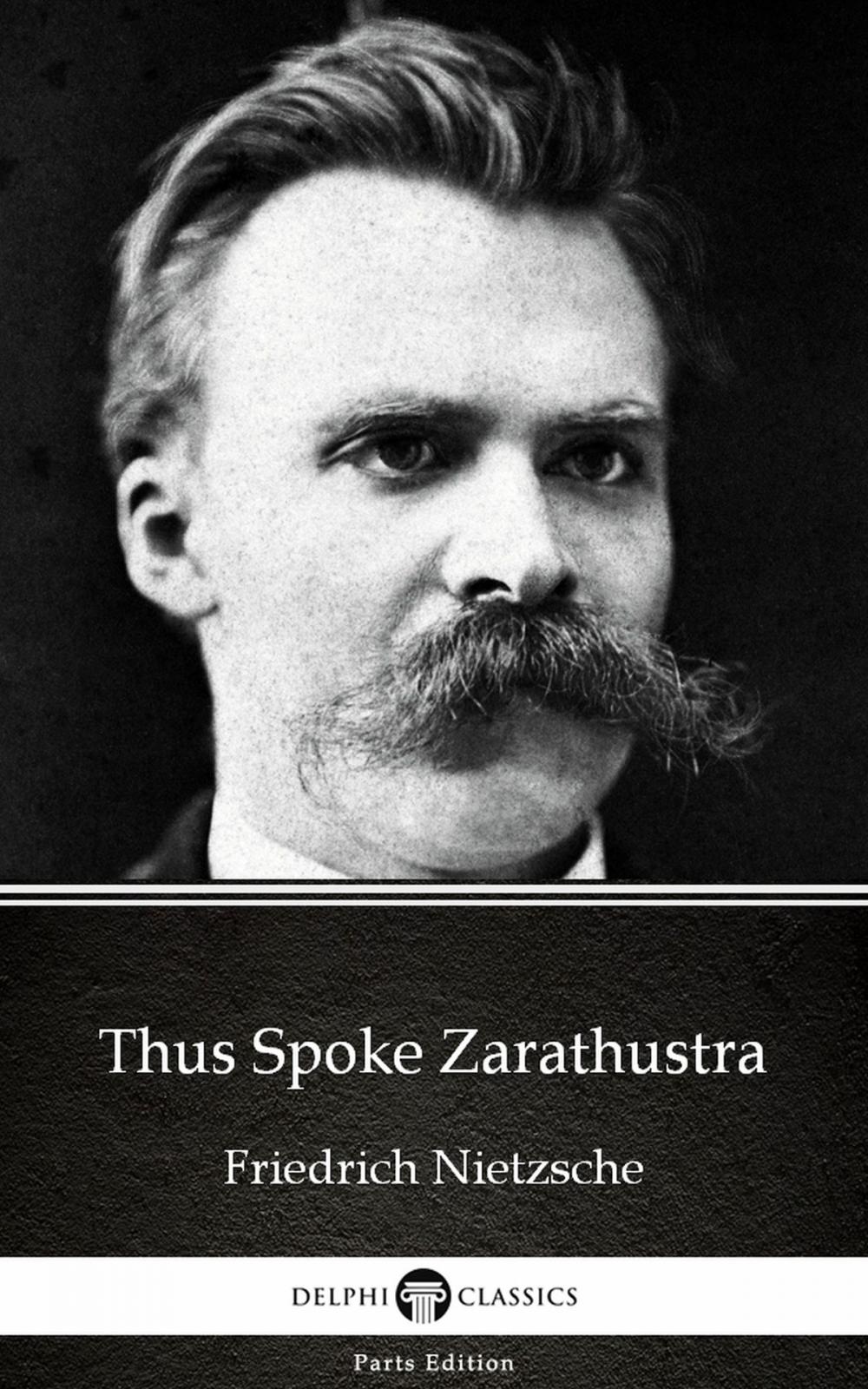 Big bigCover of Thus Spoke Zarathustra by Friedrich Nietzsche - Delphi Classics (Illustrated)