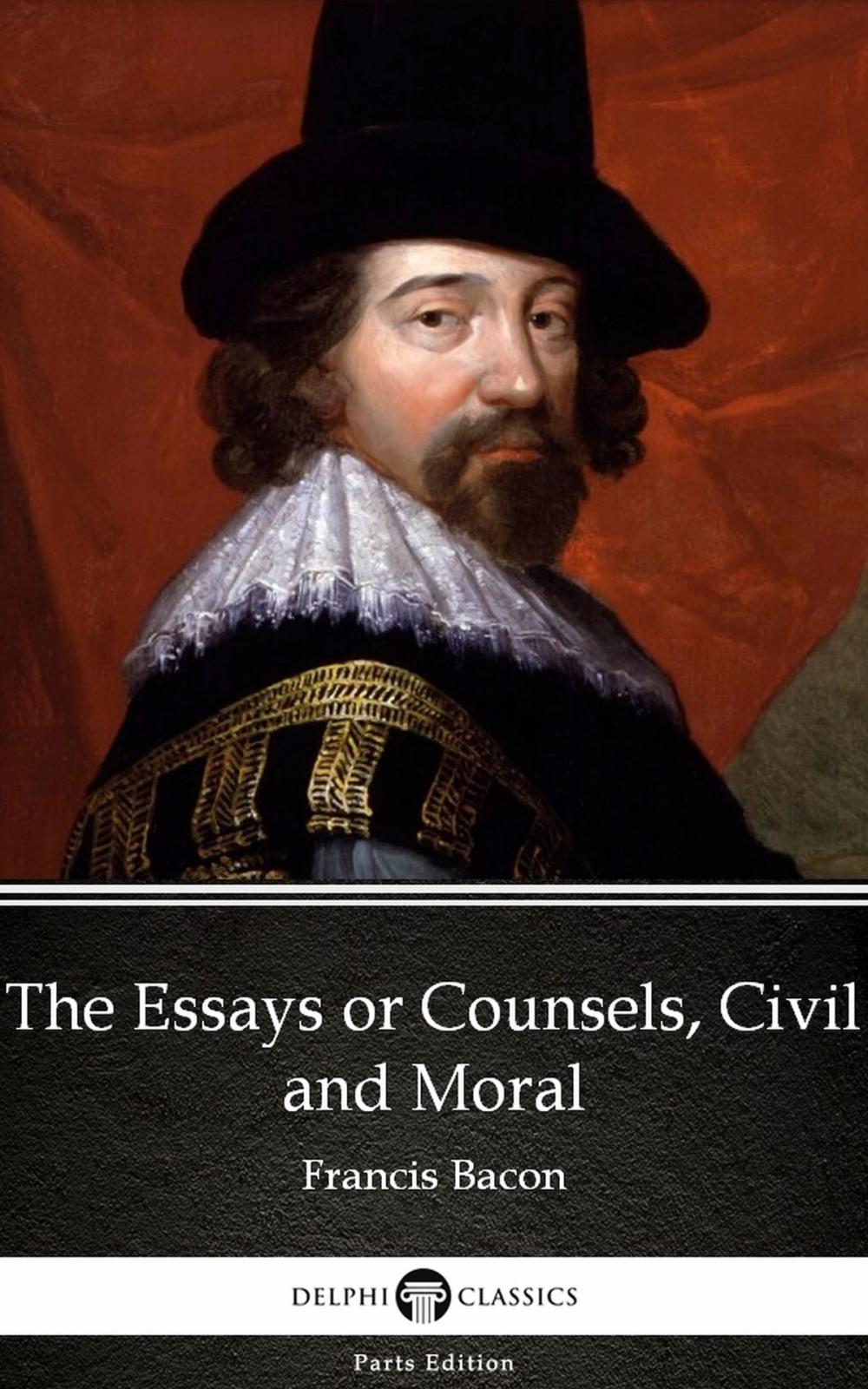 Big bigCover of The Essays or Counsels, Civil and Moral by Francis Bacon - Delphi Classics (Illustrated)