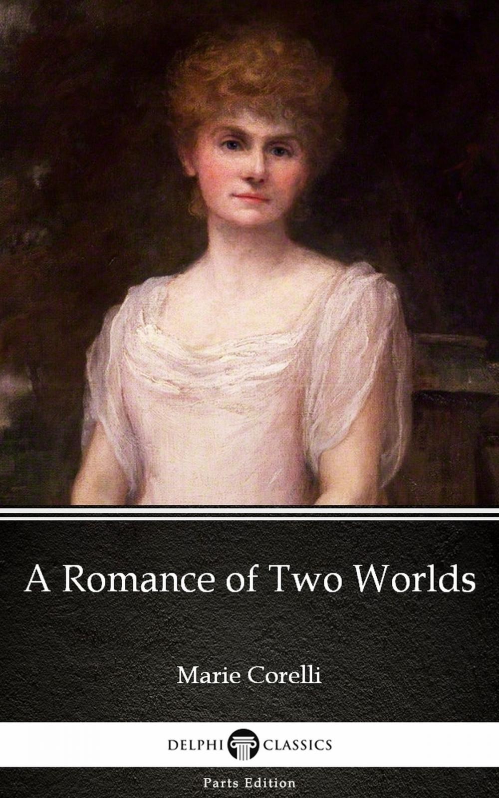 Big bigCover of A Romance of Two Worlds by Marie Corelli - Delphi Classics (Illustrated)