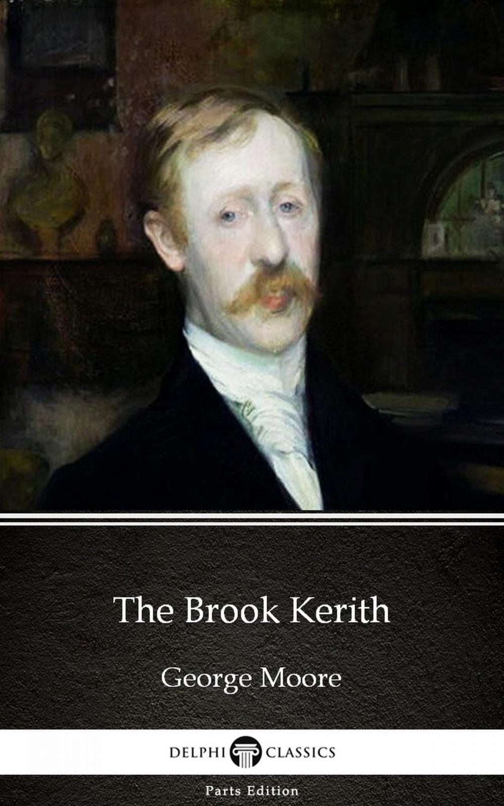 Big bigCover of The Brook Kerith by George Moore - Delphi Classics (Illustrated)