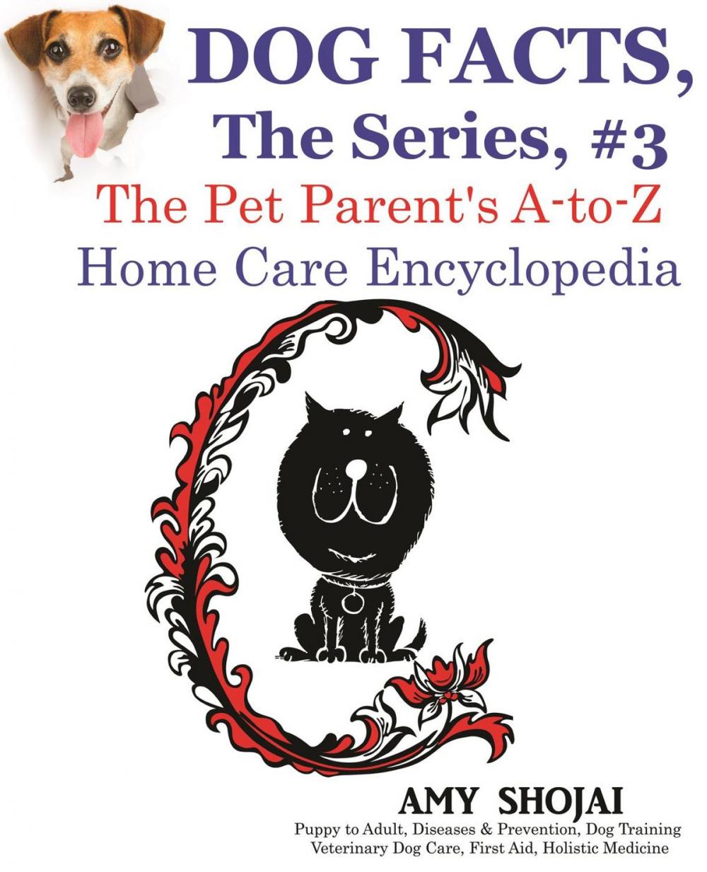 Big bigCover of Dog Facts, The Series #3: The Pet Parent's A-to-Z Home Care Encyclopedia