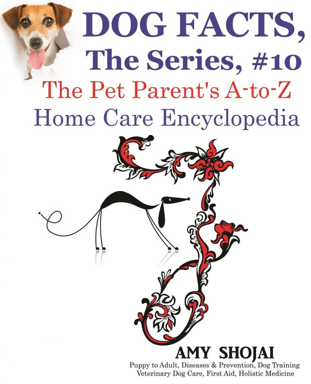 Big bigCover of Dog Facts, The Series #10: The Pet Parent's A-to-Z Home Care Encyclopedia