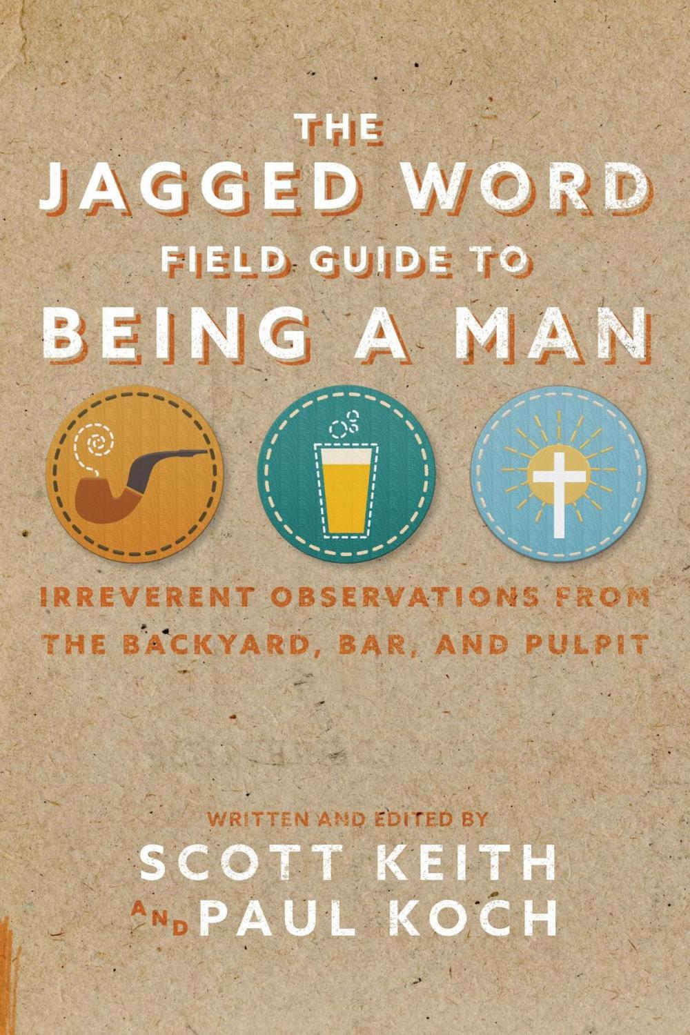 Big bigCover of The Jagged Word Field Guide To Being A Man