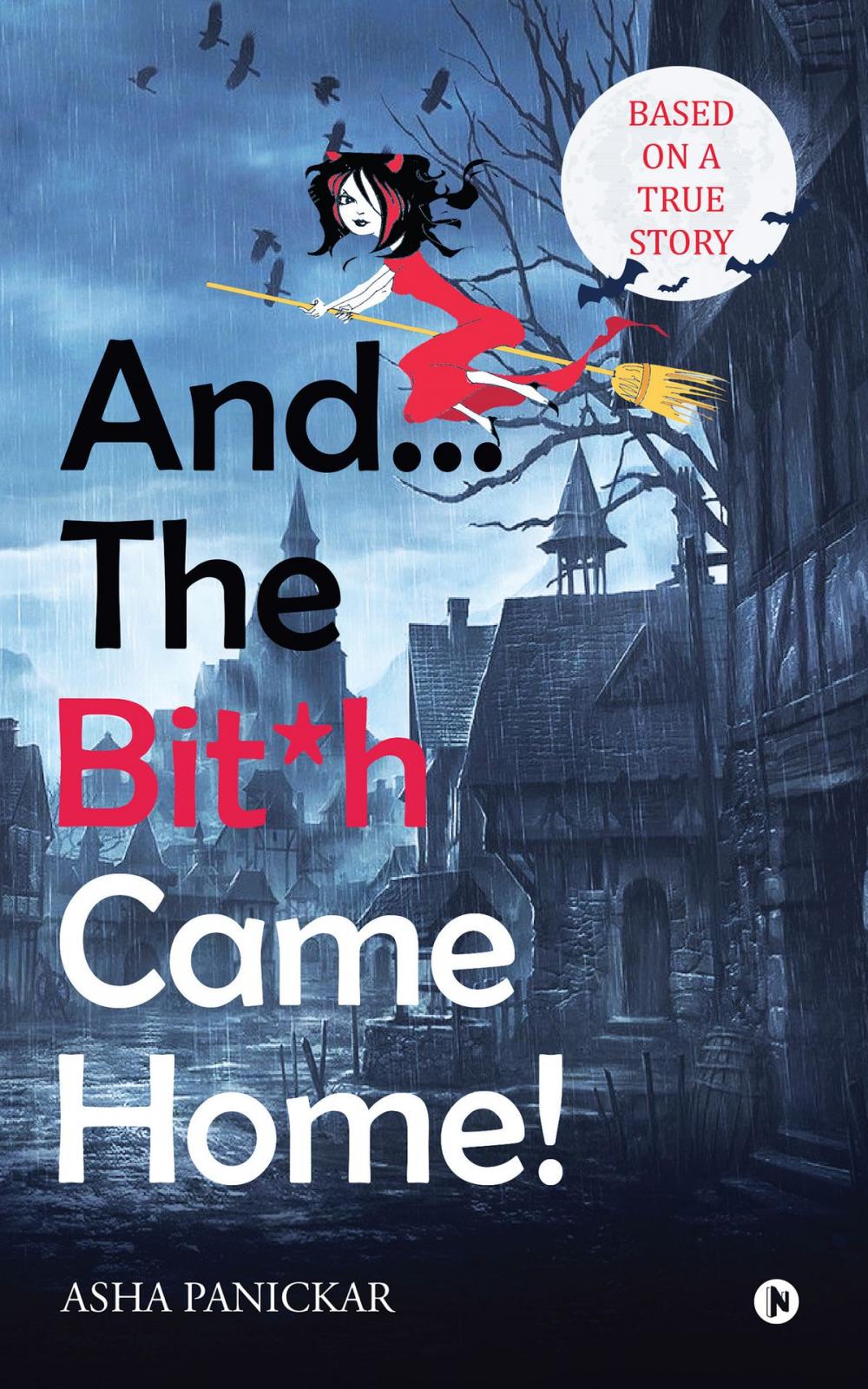 Big bigCover of And... The Bit*h Came Home!