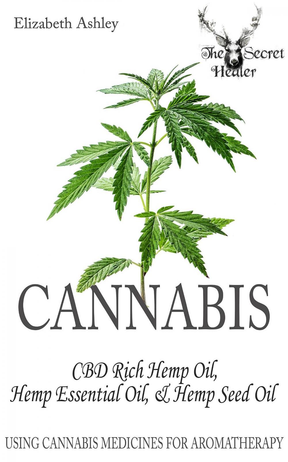 Big bigCover of Cannabis: High CBD Hemp, Hemp Essential Oil and Hemp Seed Oil