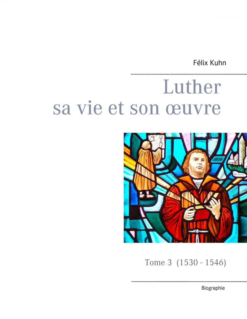 Big bigCover of Luther sa vie et son oeuvre - tome 3 (1530 - 1546)