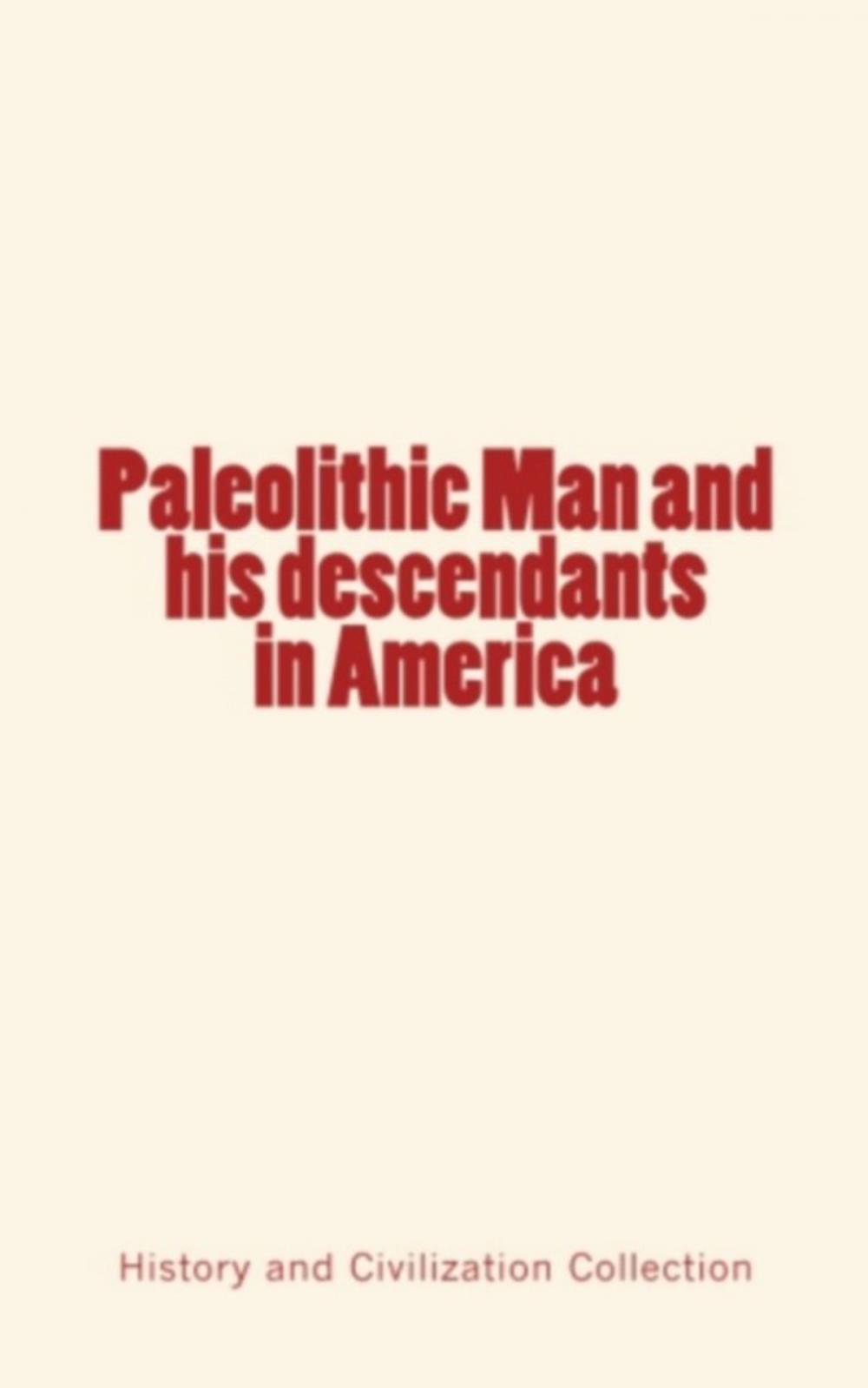 Big bigCover of Paleolithic Man and his Descendants in America