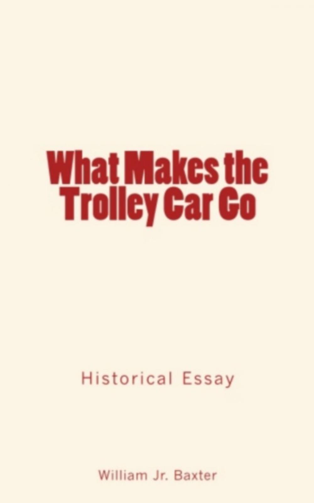 Big bigCover of What Makes the Trolley Car Go