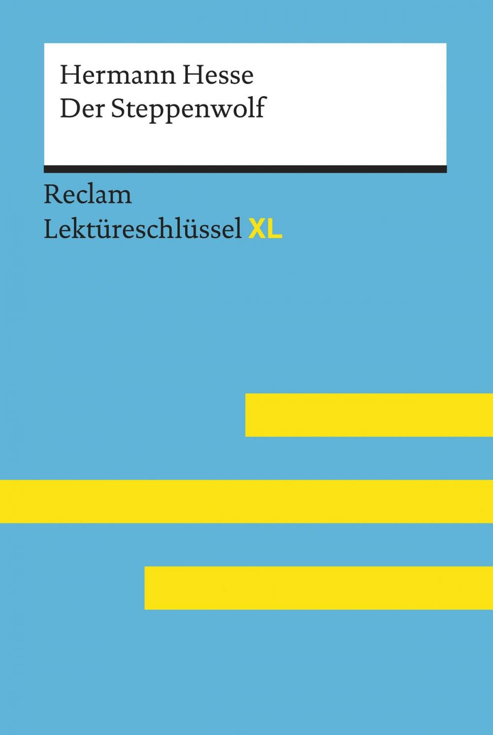 Big bigCover of Der Steppenwolf von Hermann Hesse: Lektüreschlüssel mit Inhaltsangabe, Interpretation, Prüfungsaufgaben mit Lösungen, Lernglossar. (Reclam Lektüreschlüssel XL)