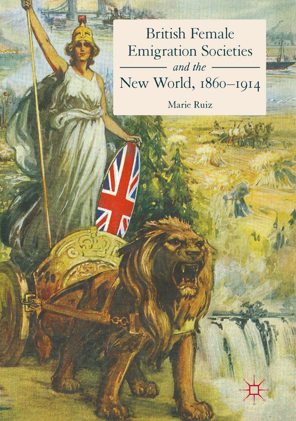 Big bigCover of British Female Emigration Societies and the New World, 1860-1914