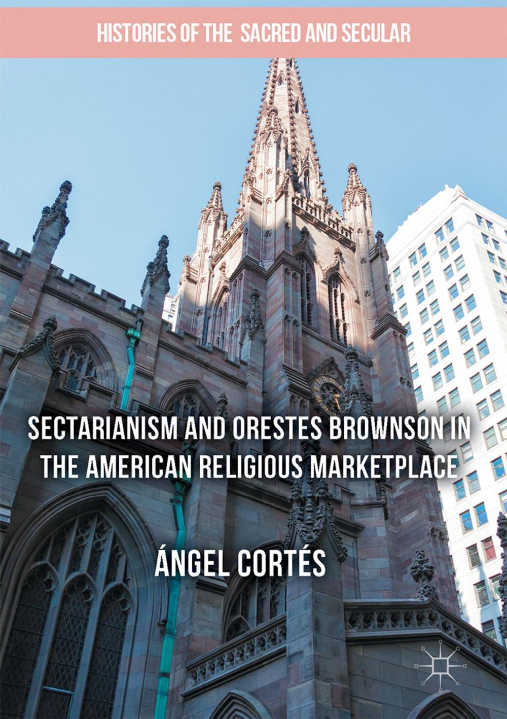 Big bigCover of Sectarianism and Orestes Brownson in the American Religious Marketplace