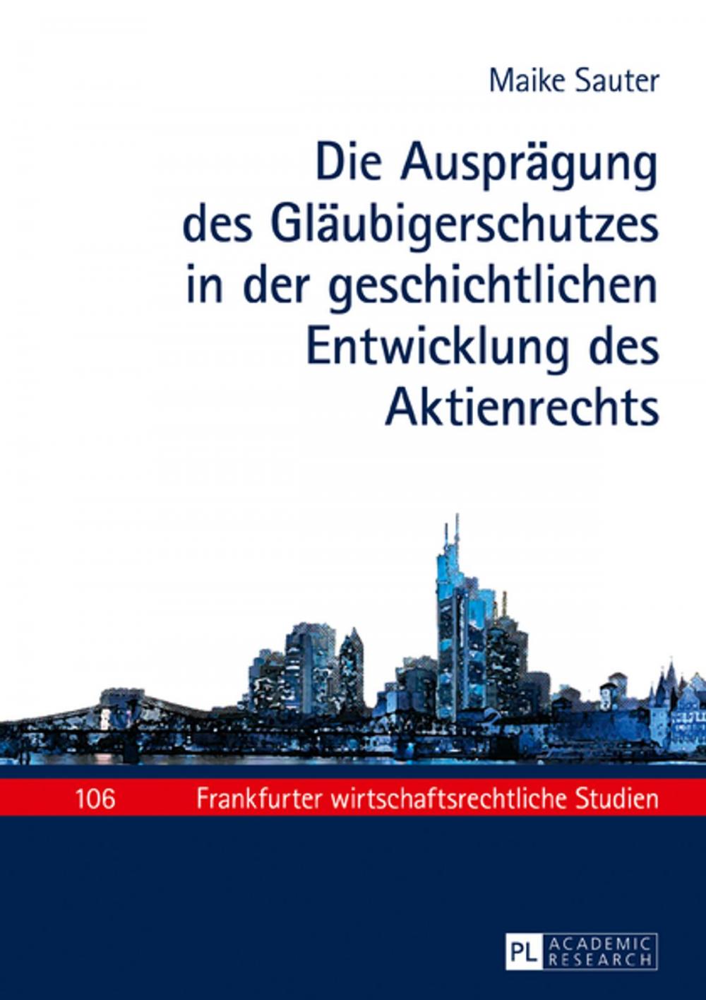 Big bigCover of Die Auspraegung des Glaeubigerschutzes in der geschichtlichen Entwicklung des Aktienrechts