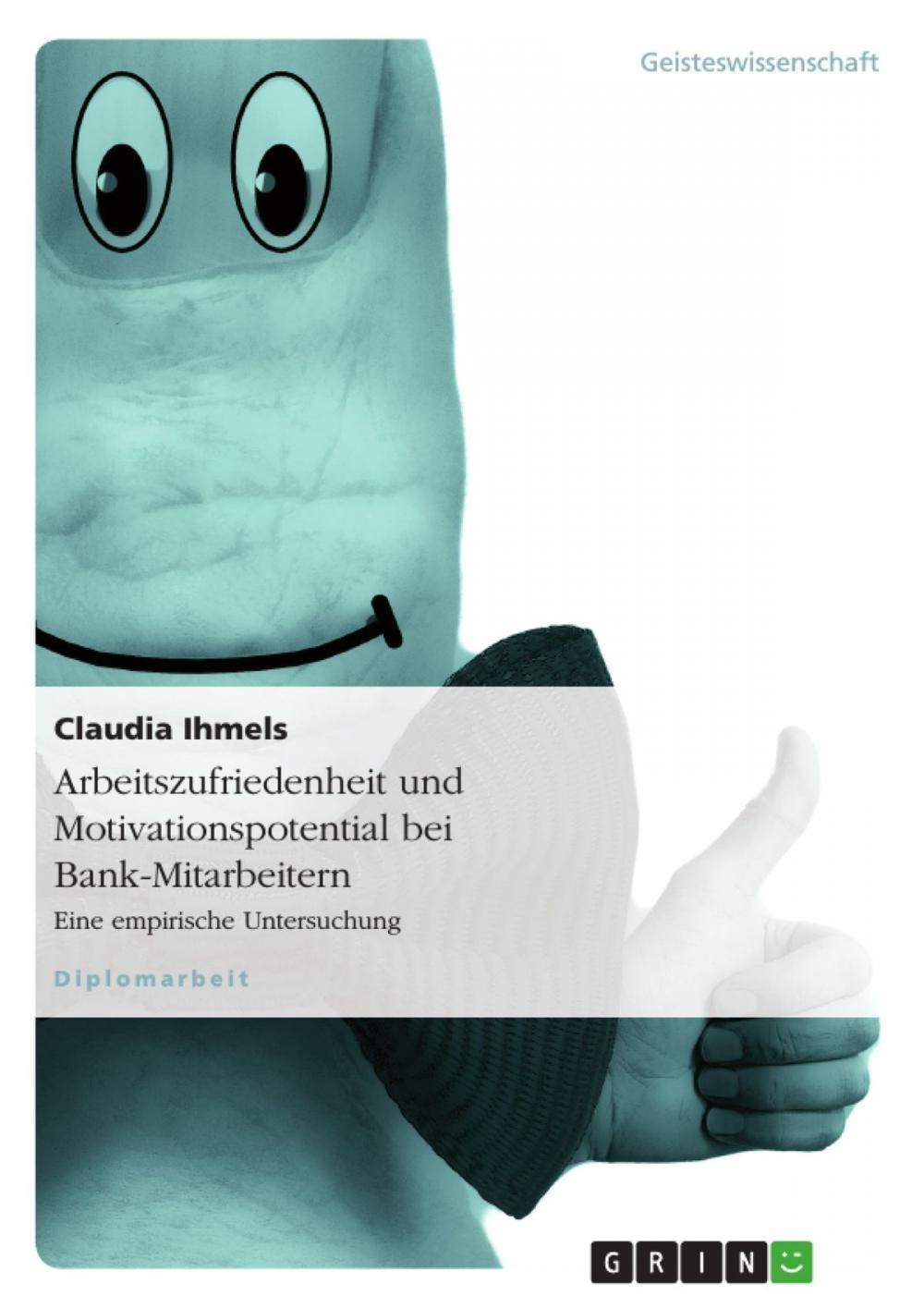 Big bigCover of Arbeitszufriedenheit und Motivationspotential bei Bank-Mitarbeitern