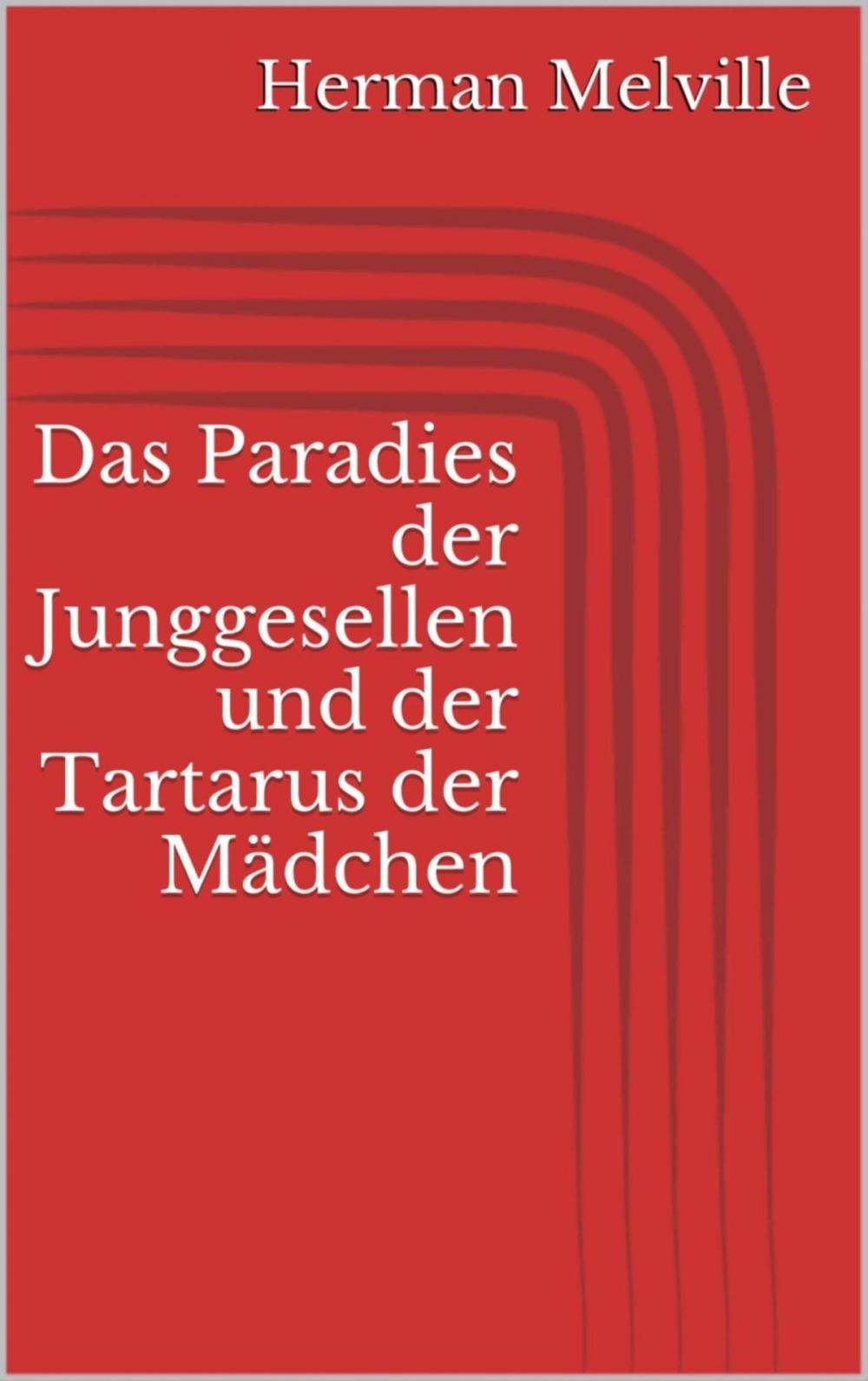 Big bigCover of Das Paradies der Junggesellen und der Tartarus der Mädchen