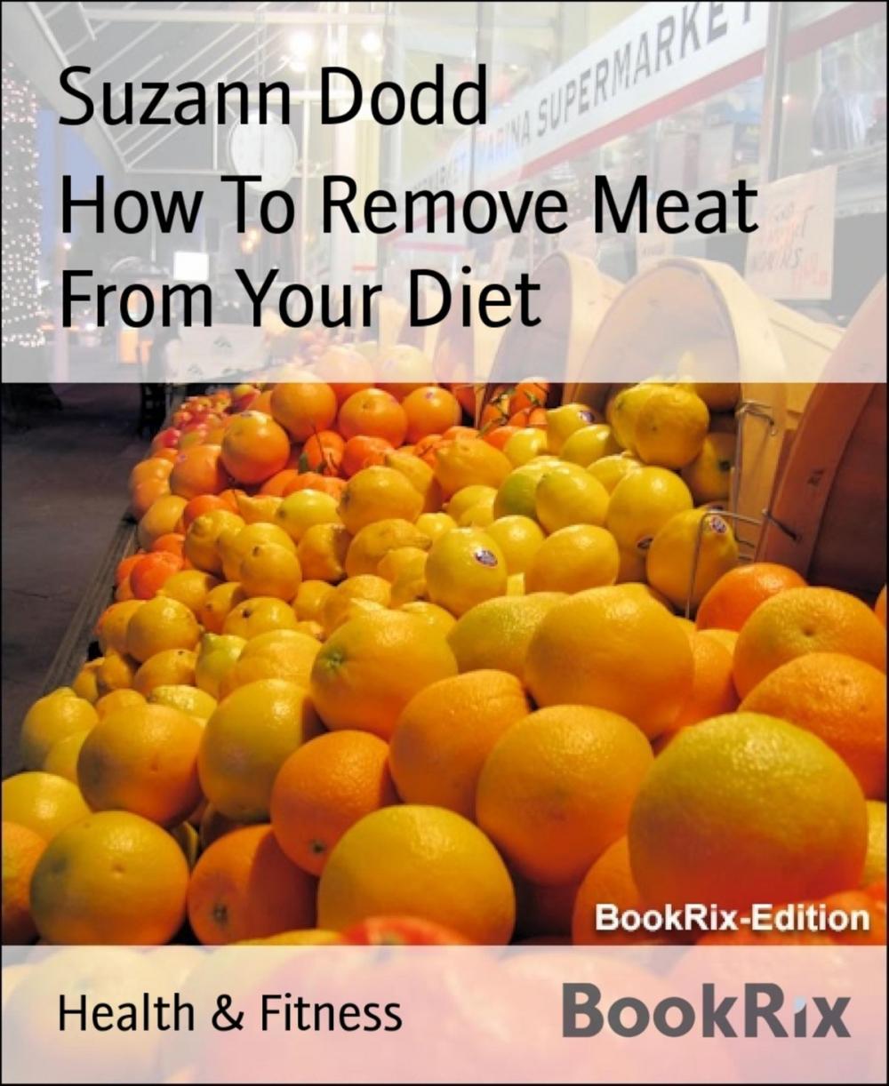 Big bigCover of How To Remove Meat From Your Diet