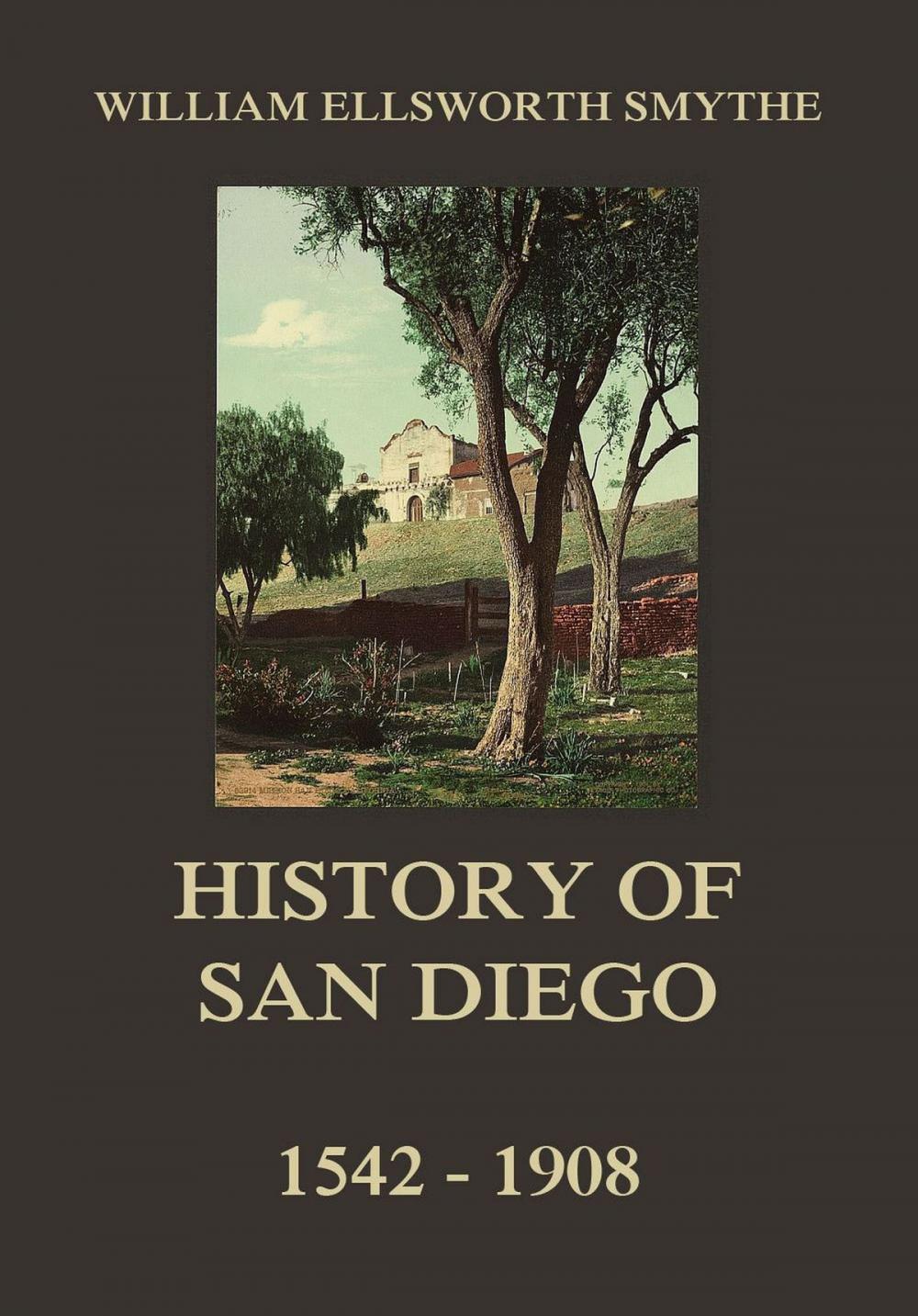 Big bigCover of History of San Diego, 1542-1908