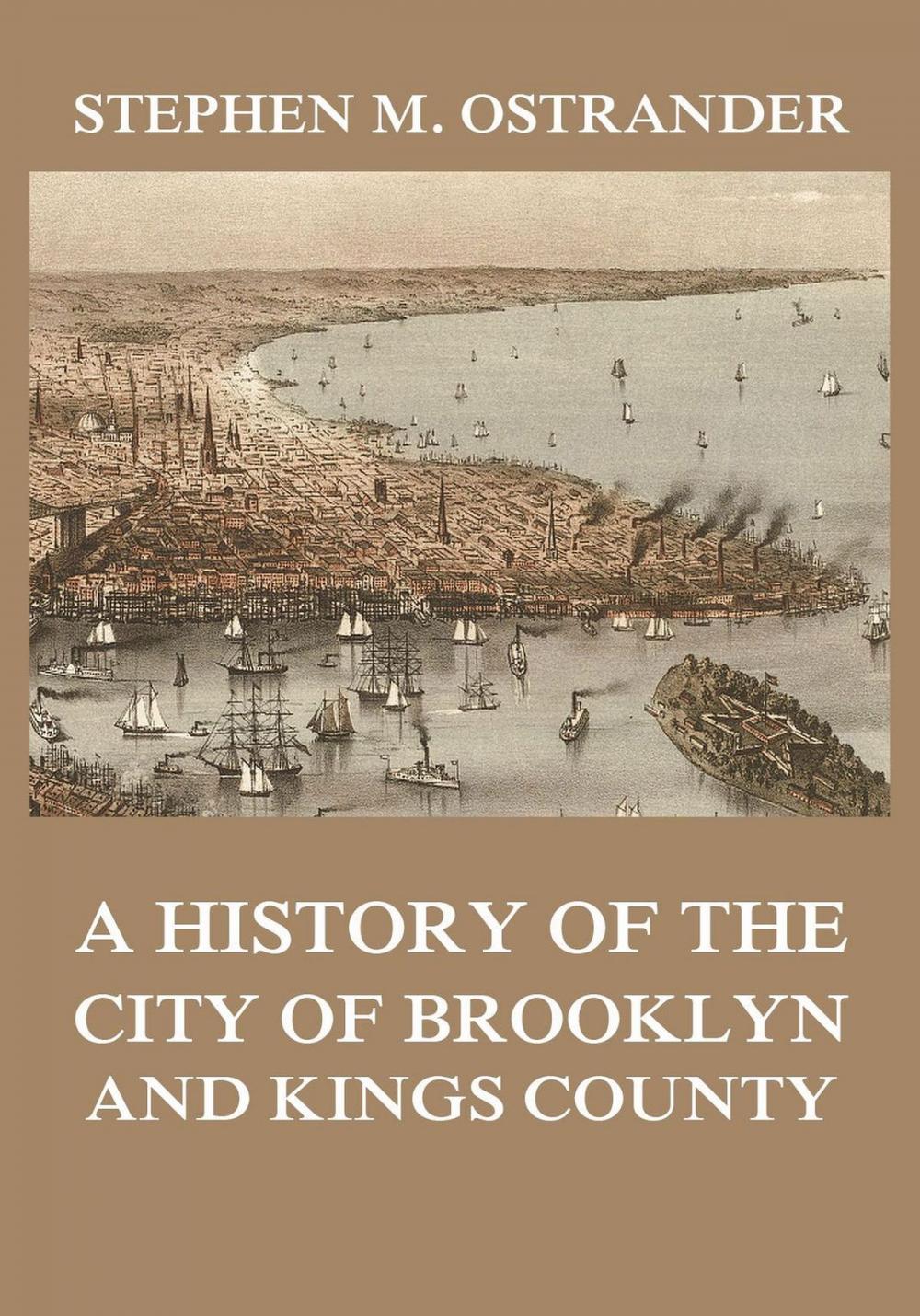 Big bigCover of A History of the City of Brooklyn and Kings County