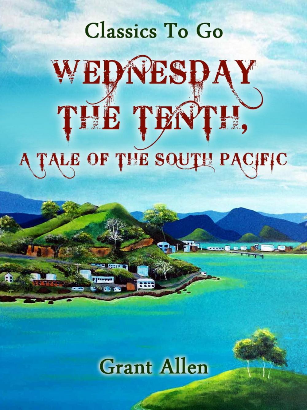 Big bigCover of Wednesday the Tenth; A Tale of the South Pacific