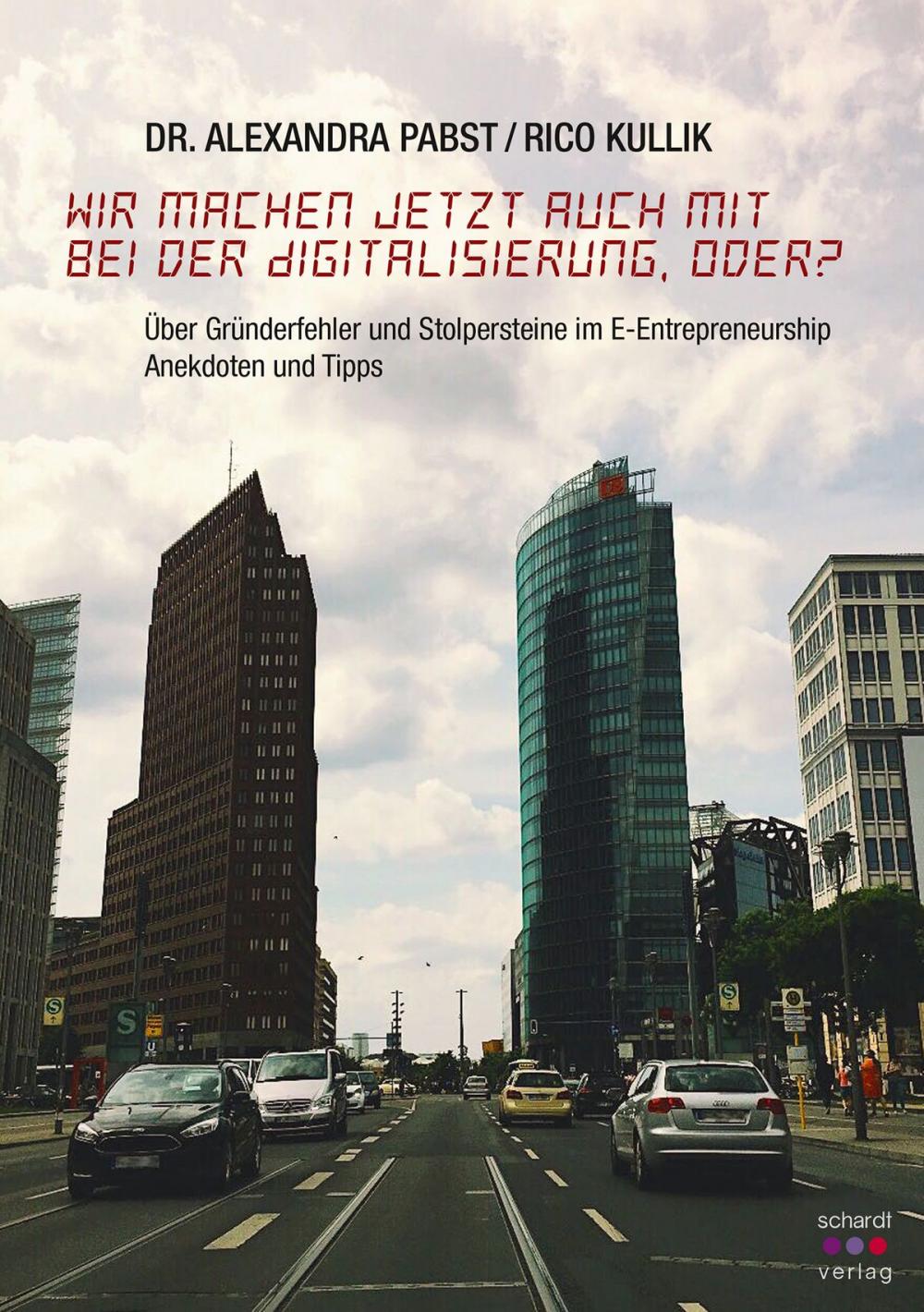 Big bigCover of Wir machen jetzt auch mit bei der Digitalisierung, oder? Über Gründerfehler und Stolpersteine im E-Entrepreneurship. Anekdoten und Tipps