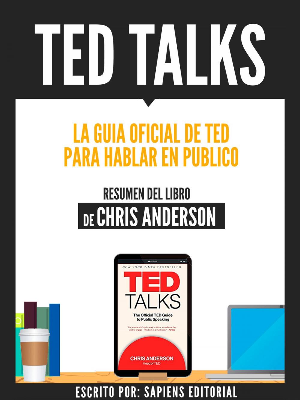 Big bigCover of Ted Talks: La Guia Oficial De Ted Para Hablar En Publico - Resumen Del Libro De Chris Anderson