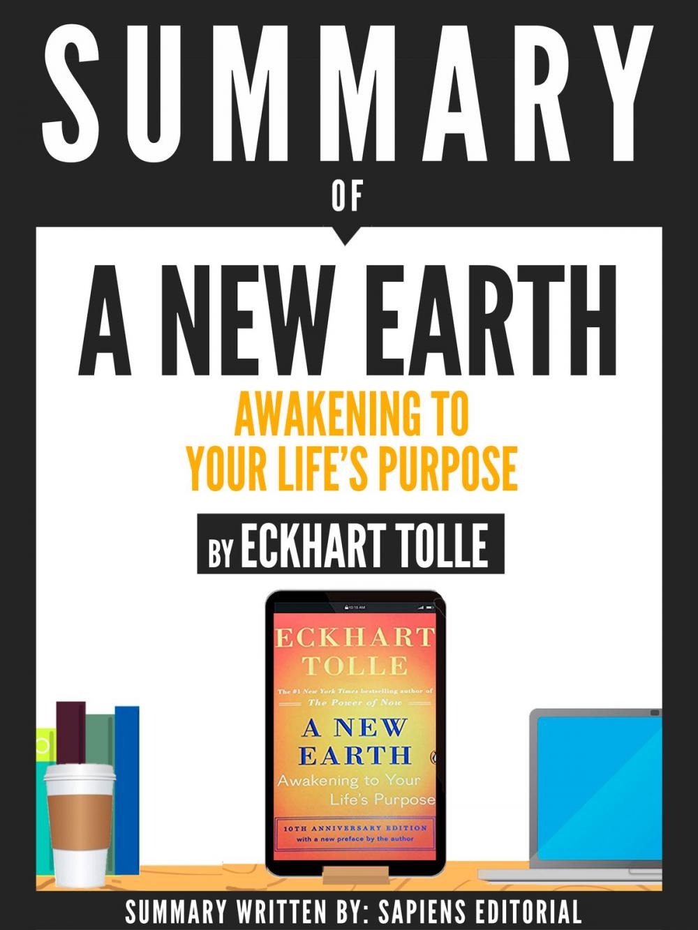 Big bigCover of Summary Of A New Earth: Awakening To Your Life's Purpose, By Eckhart Tolle