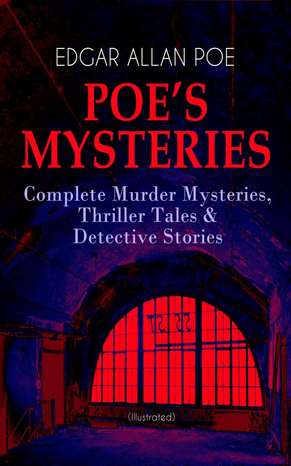 Big bigCover of POE'S MYSTERIES: Complete Murder Mysteries, Thriller Tales & Detective Stories (Illustrated)