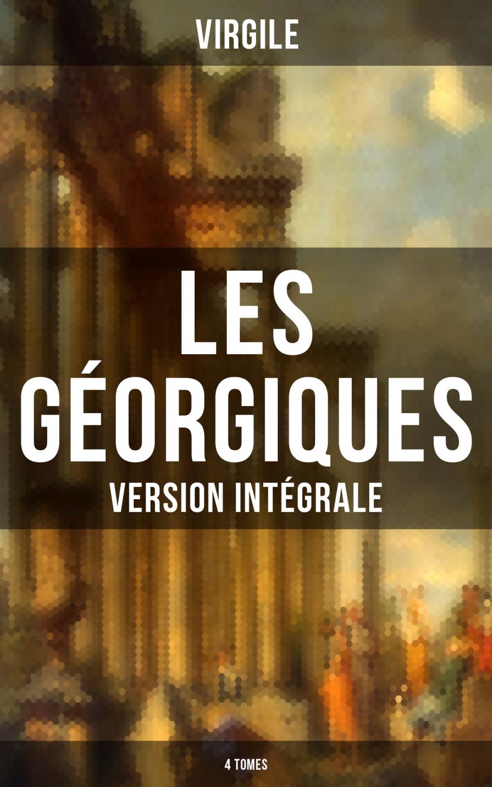 Big bigCover of Les Géorgiques (Version intégrale - 4 Tomes)