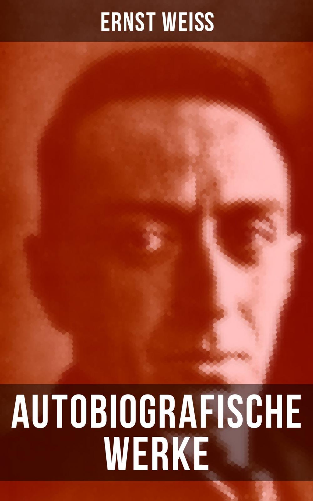 Big bigCover of Autobiografische Werke von Ernst Weiß