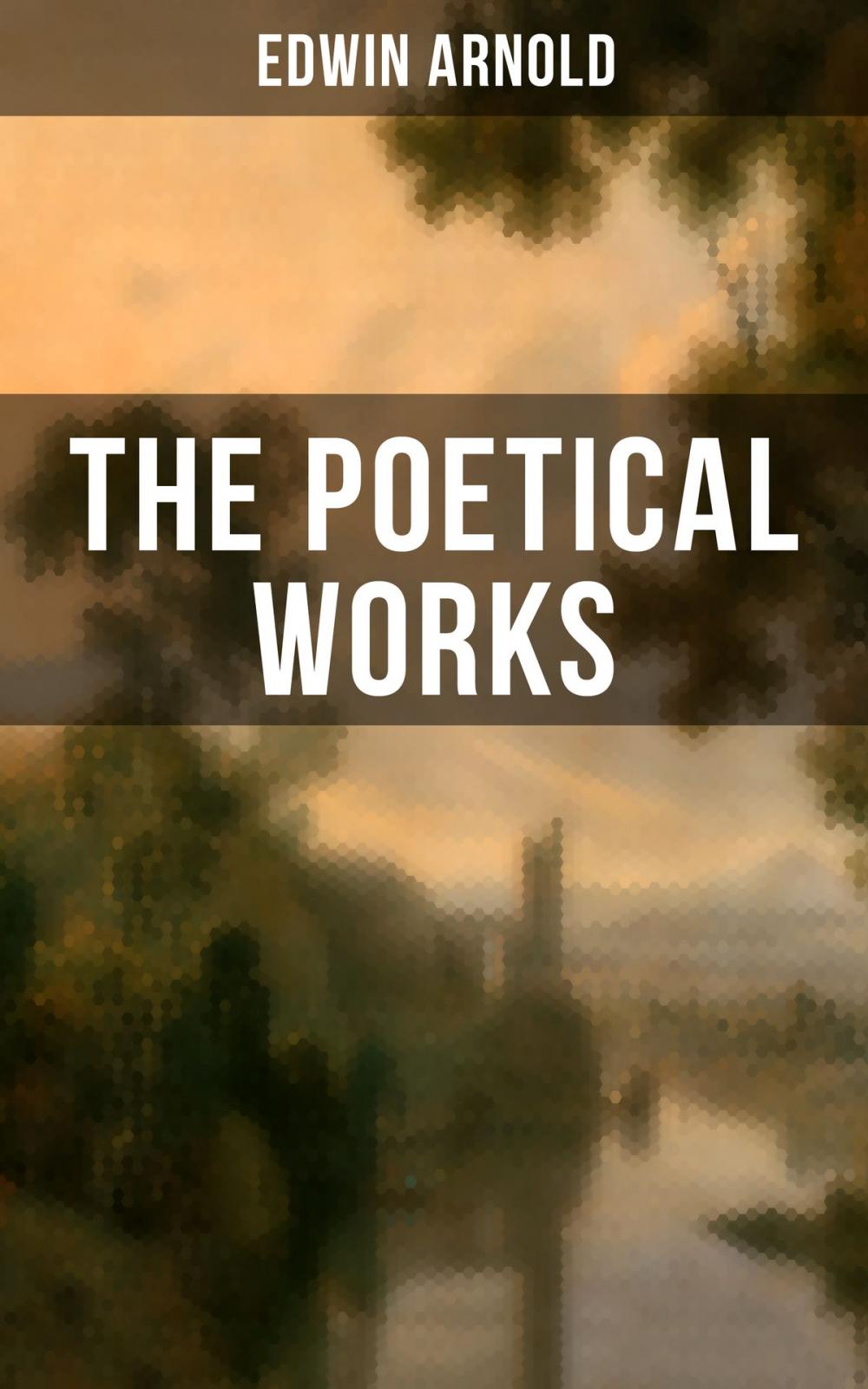 Big bigCover of The Poetical Works of Edwin Arnold