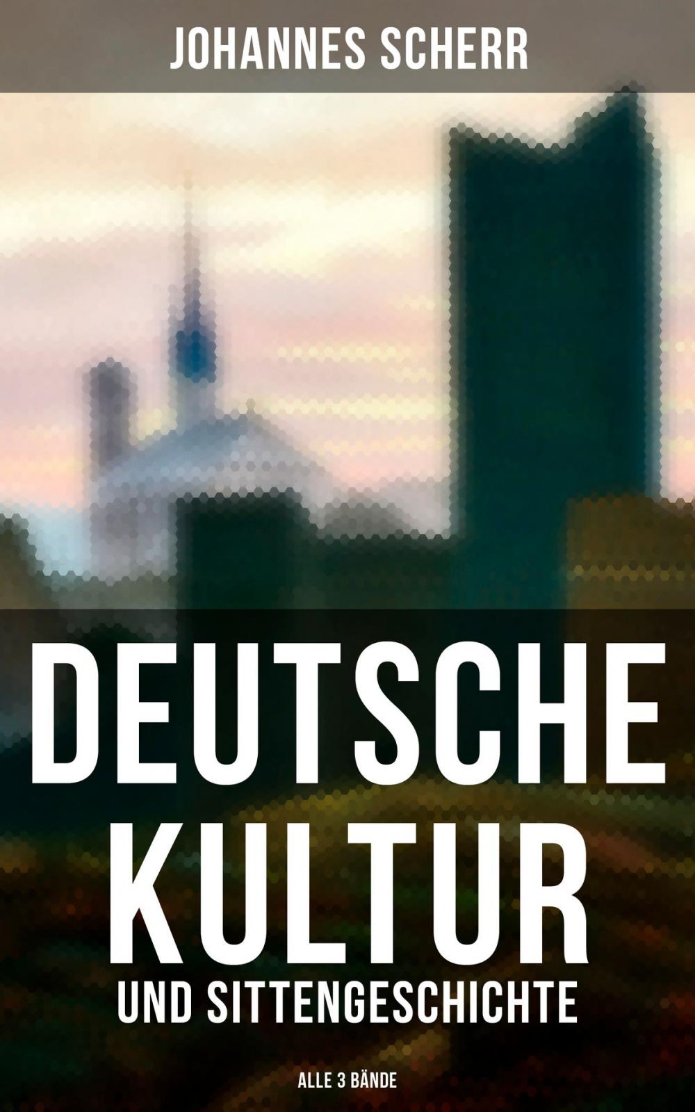 Big bigCover of Deutsche Kultur- und Sittengeschichte (Alle 3 Bände)