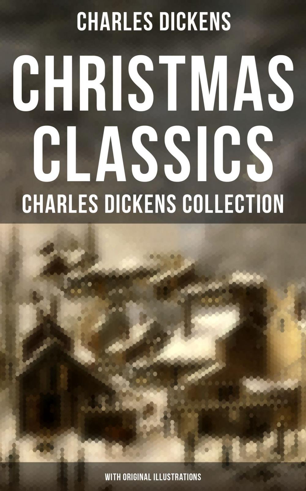 Big bigCover of Christmas Classics: Charles Dickens Collection (With Original Illustrations)